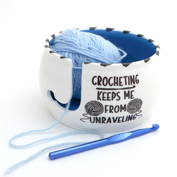 Crochet Keeps Me from Unraveling Yarn Bowl