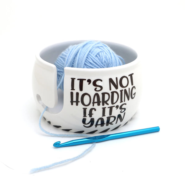 Hoarding Yarn - Yarn Bowl, Gift For Yarn Addict